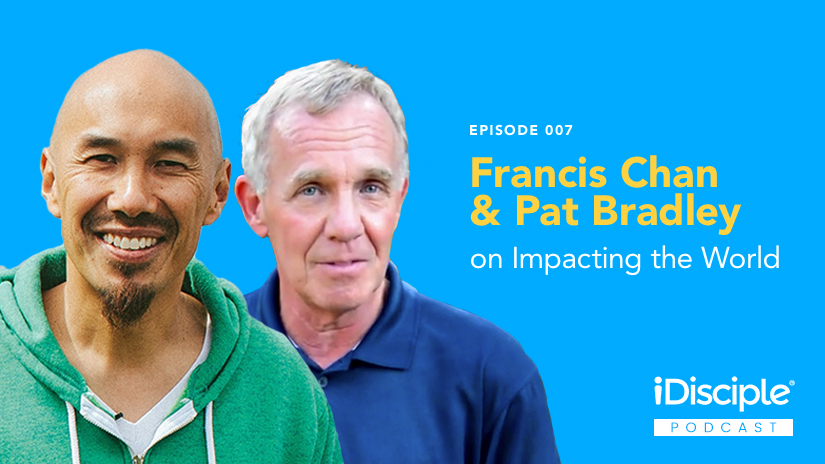 Francis Chan & Pat Bradley on Impacting the World